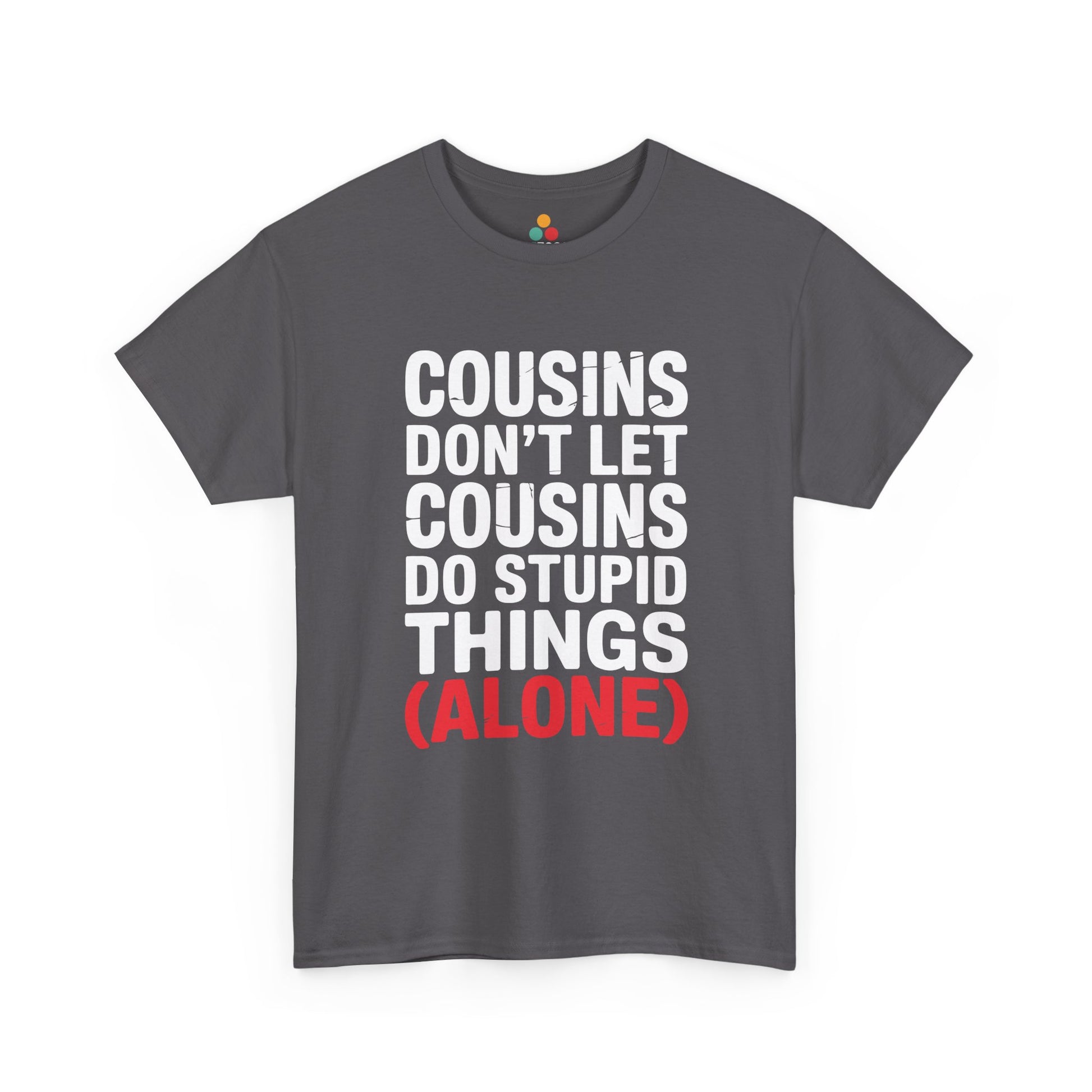 Cousins Don't Let Cousins Do Stupid Things Alone Funny T-Shirt – Sarcastic Cousin Tee for Boys and Girls | TEEZOCA 