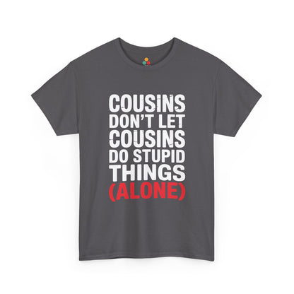 Cousins Don't Let Cousins Do Stupid Things Alone Funny T-Shirt – Sarcastic Cousin Tee for Boys and Girls | TEEZOCA 