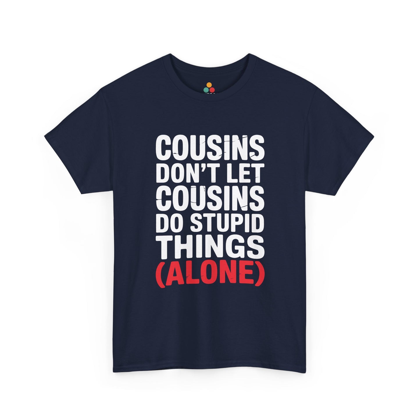 Cousins Don't Let Cousins Do Stupid Things Alone Funny T-Shirt – Sarcastic Cousin Tee for Boys and Girls | TEEZOCA 