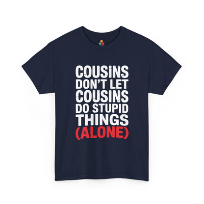 Cousins Don't Let Cousins Do Stupid Things Alone Funny T-Shirt – Sarcastic Cousin Tee for Boys and Girls | TEEZOCA 