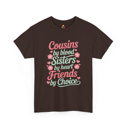 Cousins by Blood Sisters by Heart Friends by Choice T-Shirt – Cute Cousin Gift Tee for Girls | TEEZOCA 