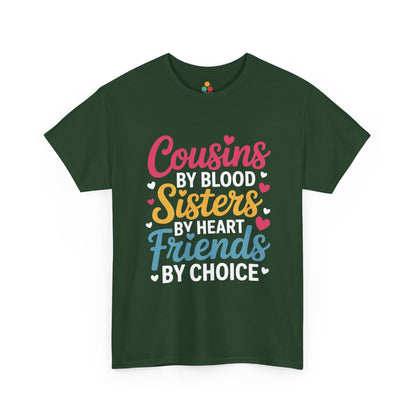 Cousins by Blood Sisters by Heart Friends by Choice Cute T-Shirt – Novelty Cousin Gift Tee | TEEZOCA 