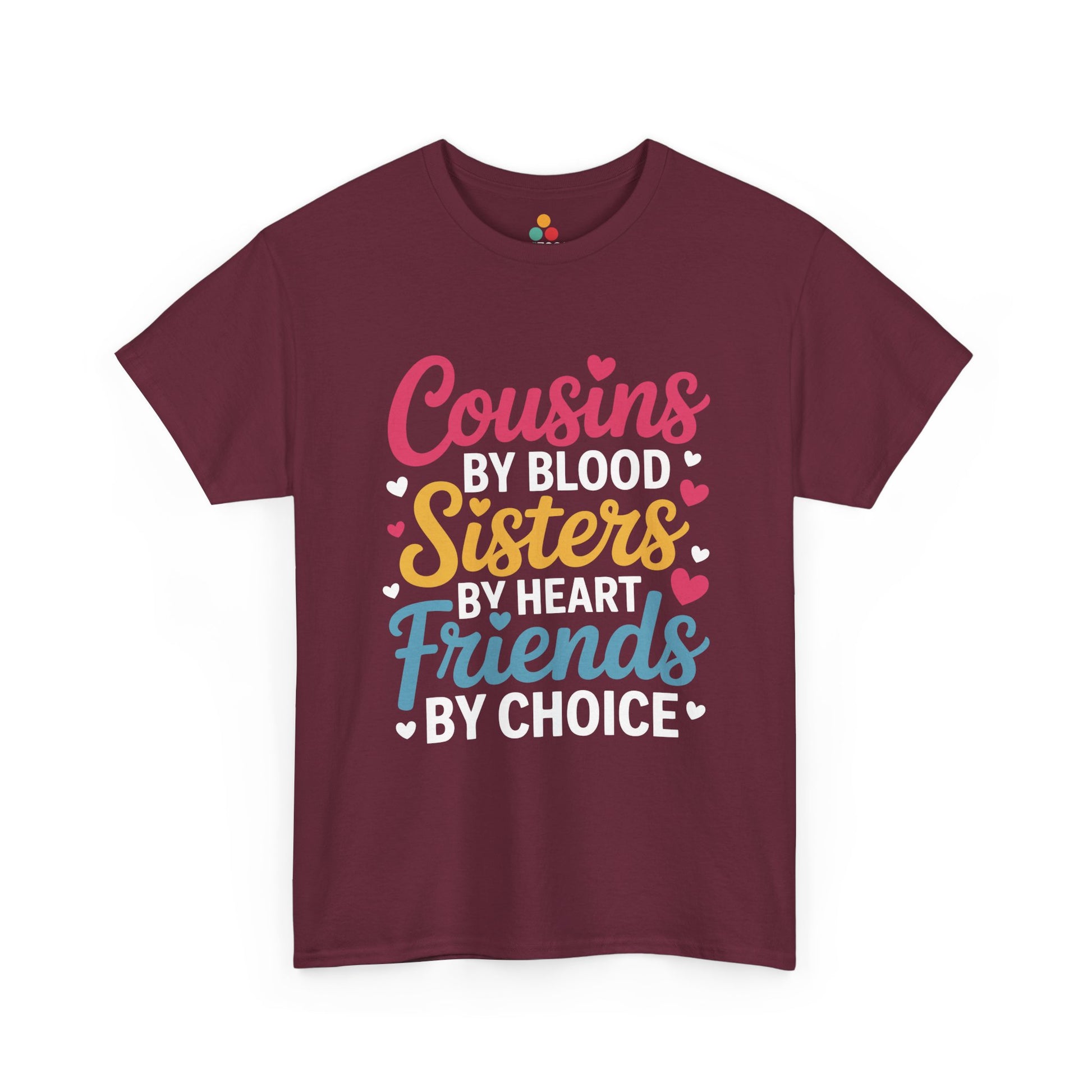 Cousins by Blood Sisters by Heart Friends by Choice Cute T-Shirt – Novelty Cousin Gift Tee | TEEZOCA 