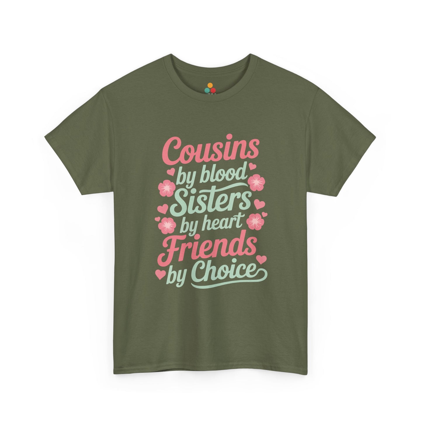 Cousins by Blood Sisters by Heart Friends by Choice T-Shirt – Cute Cousin Gift Tee for Girls | TEEZOCA 