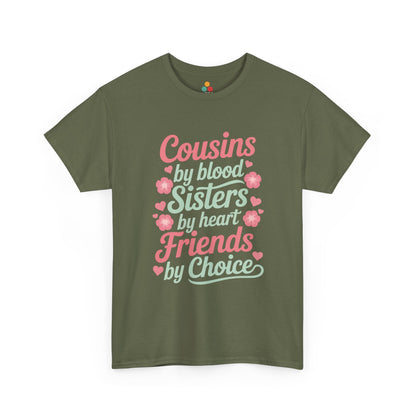 Cousins by Blood Sisters by Heart Friends by Choice T-Shirt – Cute Cousin Gift Tee for Girls | TEEZOCA 