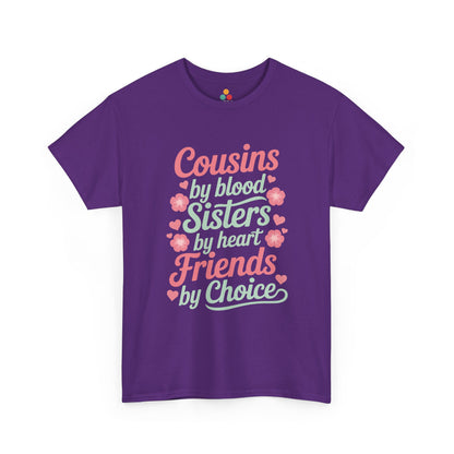 Cousins by Blood Sisters by Heart Friends by Choice T-Shirt – Cute Cousin Gift Tee for Girls | TEEZOCA 