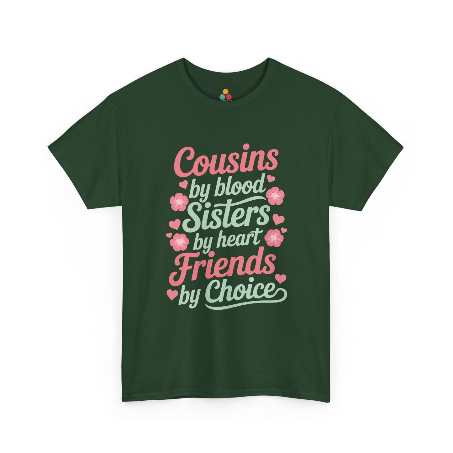 Cousins by Blood Sisters by Heart Friends by Choice T-Shirt – Cute Cousin Gift Tee for Girls | TEEZOCA 