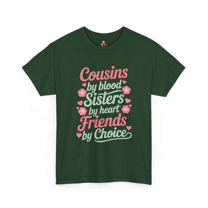 Cousins by Blood Sisters by Heart Friends by Choice T-Shirt – Cute Cousin Gift Tee for Girls | TEEZOCA 