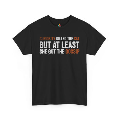 Curiosity Killed the Cat But At Least She Got the Gossip Unisex T-shirt | TEEZOCA 