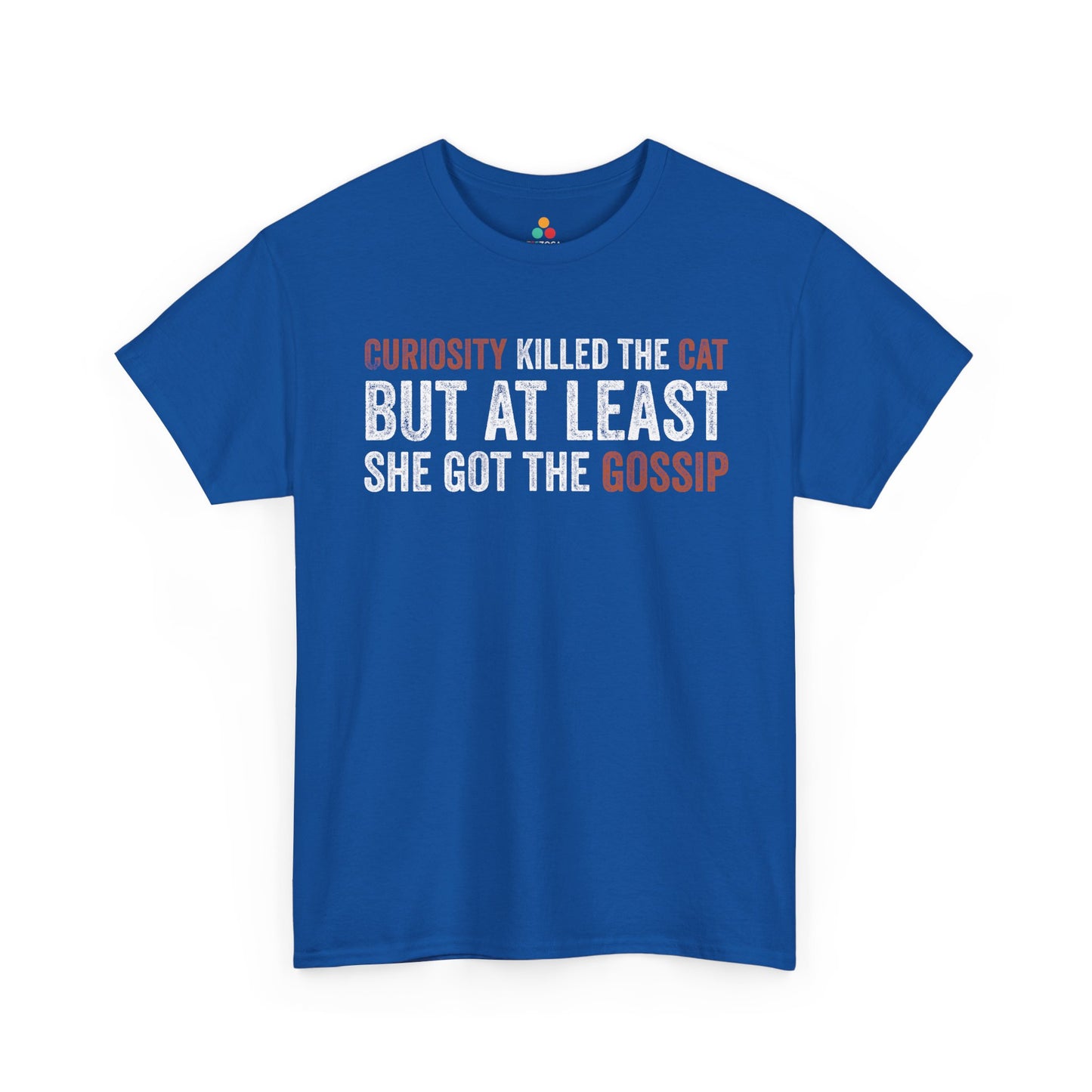 Curiosity Killed the Cat But At Least She Got the Gossip Unisex T-shirt | TEEZOCA 