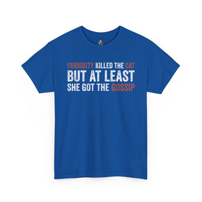 Curiosity Killed the Cat But At Least She Got the Gossip Unisex T-shirt | TEEZOCA 