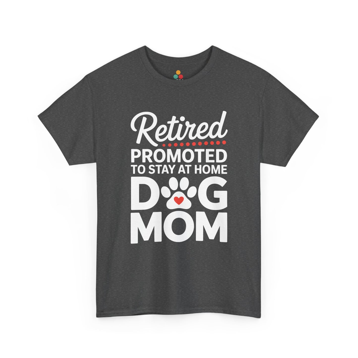 Retired Promoted to Stay at Home Dog Mom T-shirt - Funny Retirement Gift Tee | TEEZOCA 