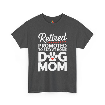 Retired Promoted to Stay at Home Dog Mom T-shirt - Funny Retirement Gift Tee | TEEZOCA 