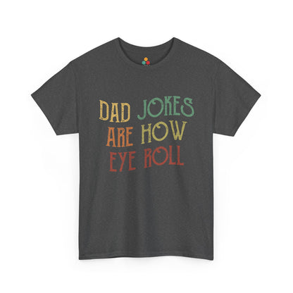 Dark gray t-shirt with colorful text 'DAD JOKES ARE HOW EYE ROLL' on a white background