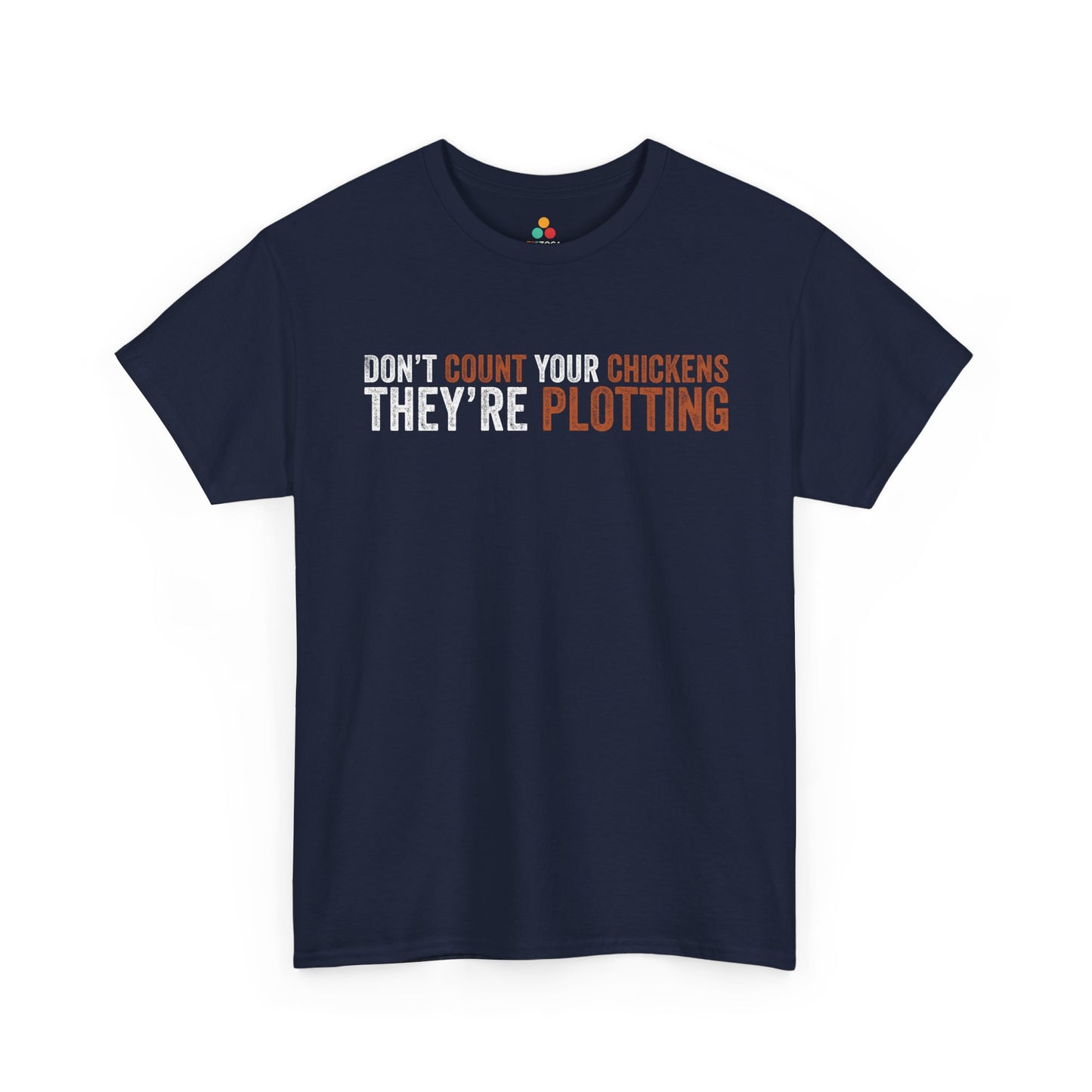 Don’t Count Your Chickens They’re Plotting Unisex T-shirt | TEEZOCA 