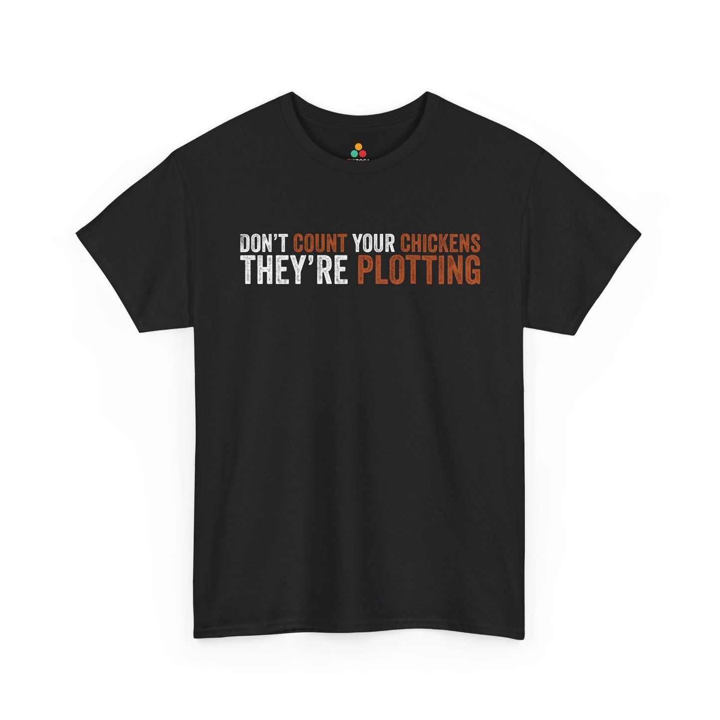 Don’t Count Your Chickens They’re Plotting Unisex T-shirt | TEEZOCA 