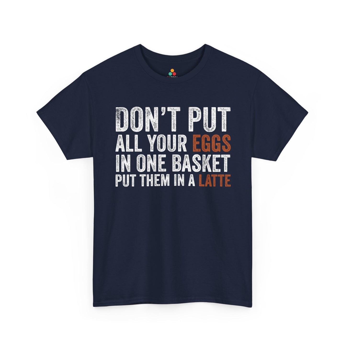 Don’t Put All Your Eggs Unisex T-shirt Funny Quote | TEEZOCA 