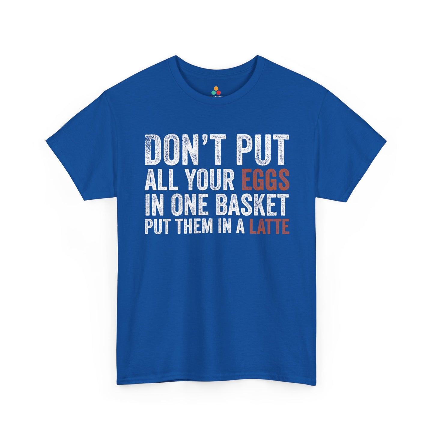 Don’t Put All Your Eggs Unisex T-shirt Funny Quote | TEEZOCA 