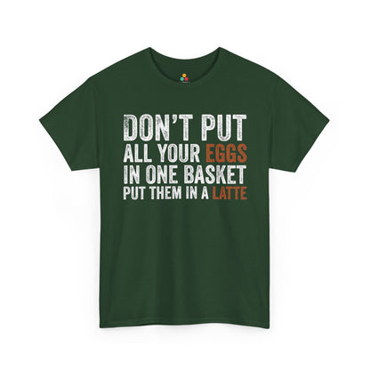 Don’t Put All Your Eggs Unisex T-shirt Funny Quote | TEEZOCA 