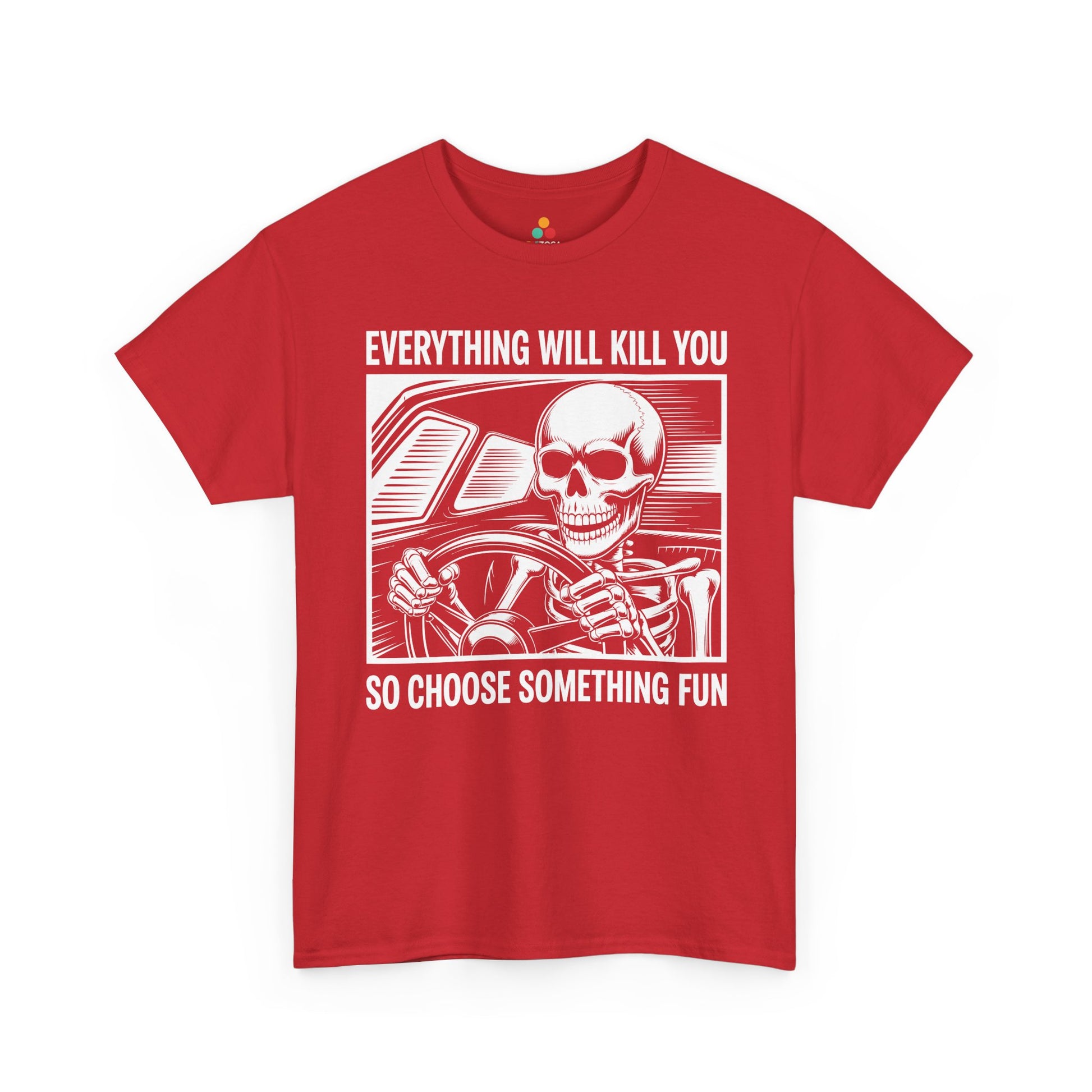 Everything Will Kill You Choose Something Fun Unisex T-shirt Funny Skull | TEEZOCA 