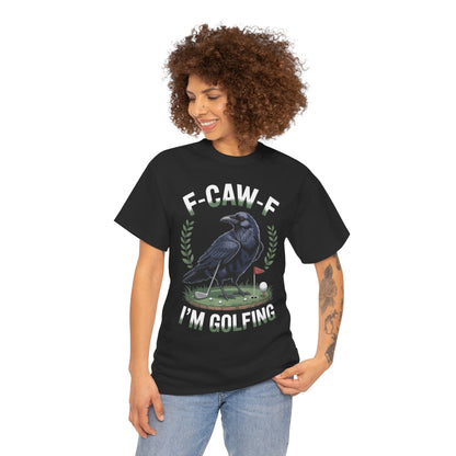 F-Caw-F I'm Golfing Funny Crow Unisex T-shirt | TEEZOCA 