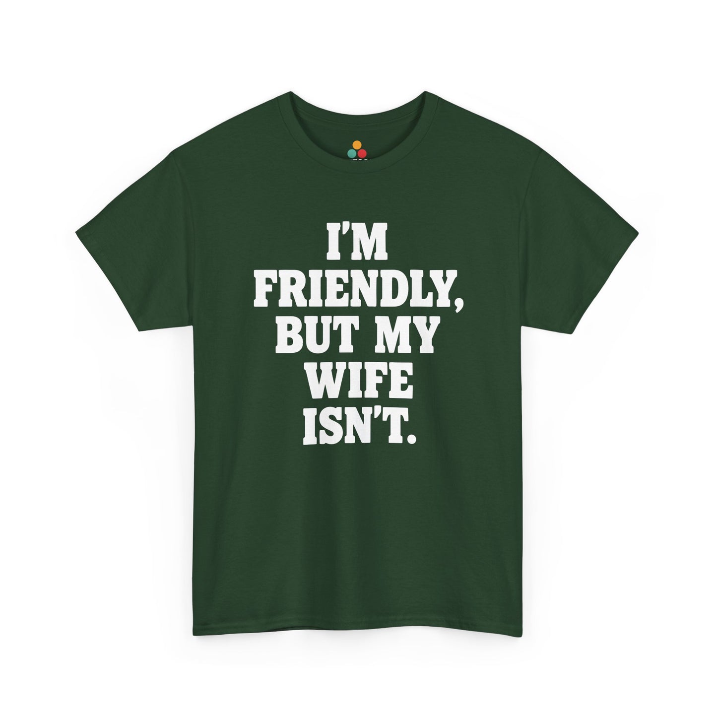 I'm Friendly But My Wife Isn't T-Shirt – Funny Husband Humor Gift Tee | TEEZOCA 