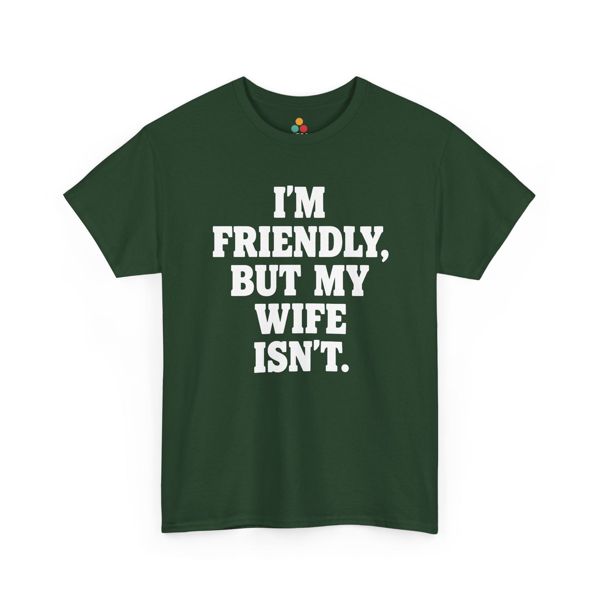 I'm Friendly But My Wife Isn't T-Shirt – Funny Husband Humor Gift Tee | TEEZOCA 