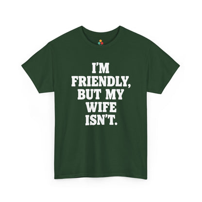 I'm Friendly But My Wife Isn't T-Shirt – Funny Husband Humor Gift Tee | TEEZOCA 