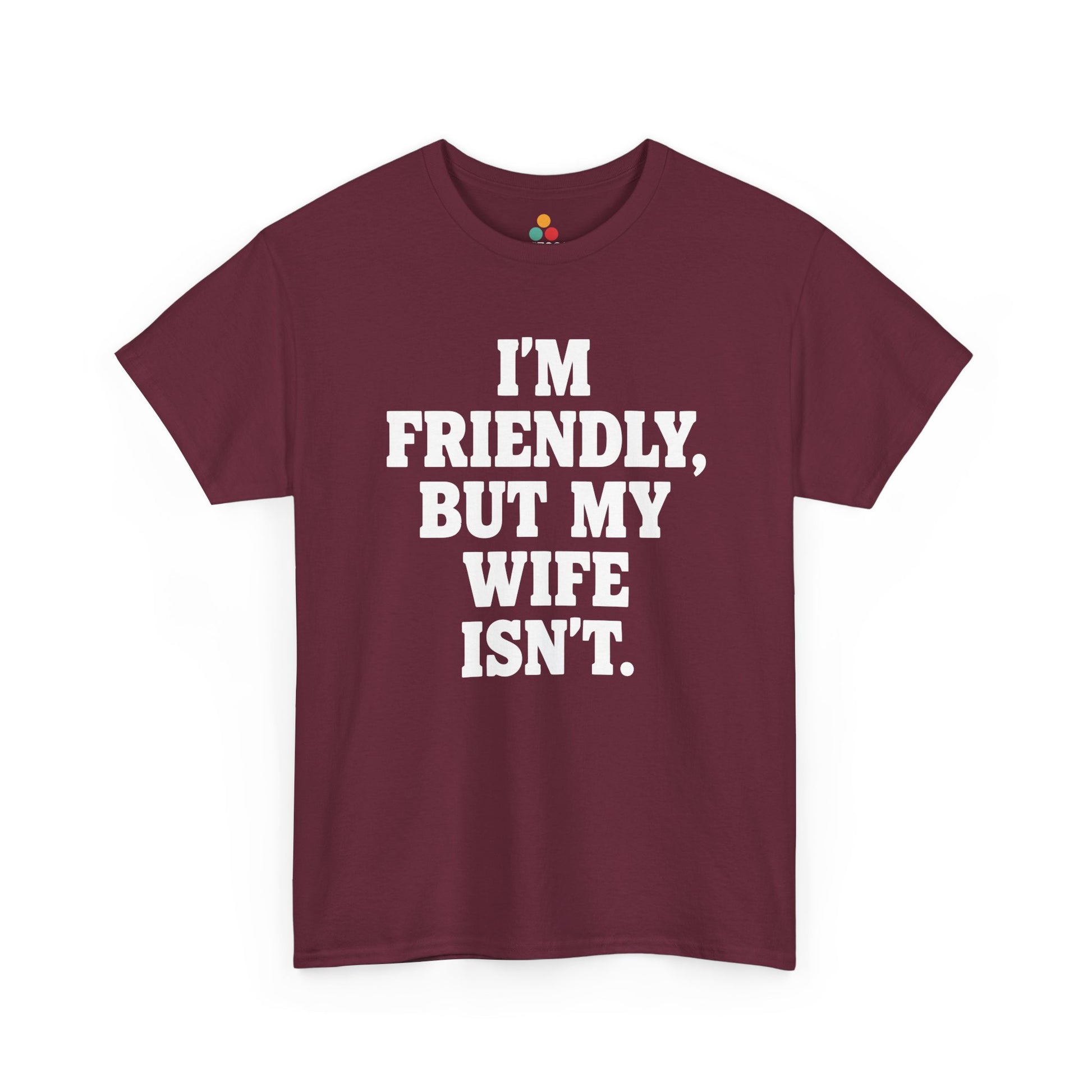 I'm Friendly But My Wife Isn't T-Shirt – Funny Husband Humor Gift Tee | TEEZOCA 