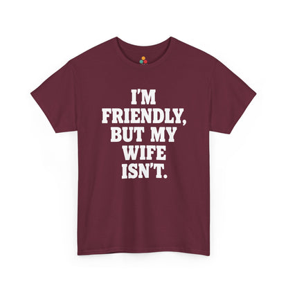 I'm Friendly But My Wife Isn't T-Shirt – Funny Husband Humor Gift Tee | TEEZOCA 