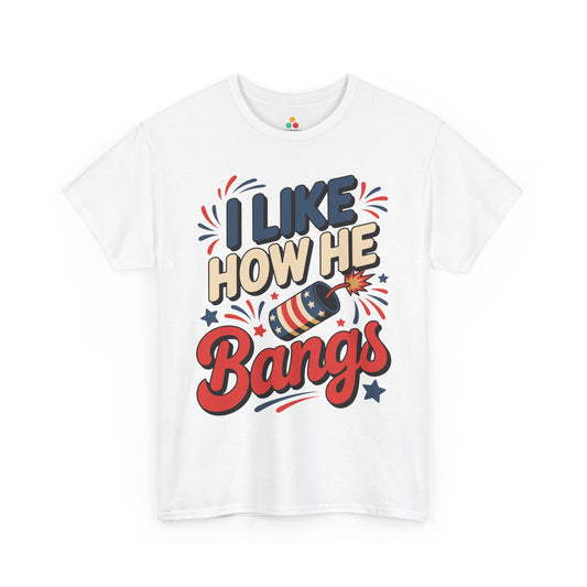 Funny 4th of July Shirt for Women I Like How He Bangs T-shirt | TEEZOCA 