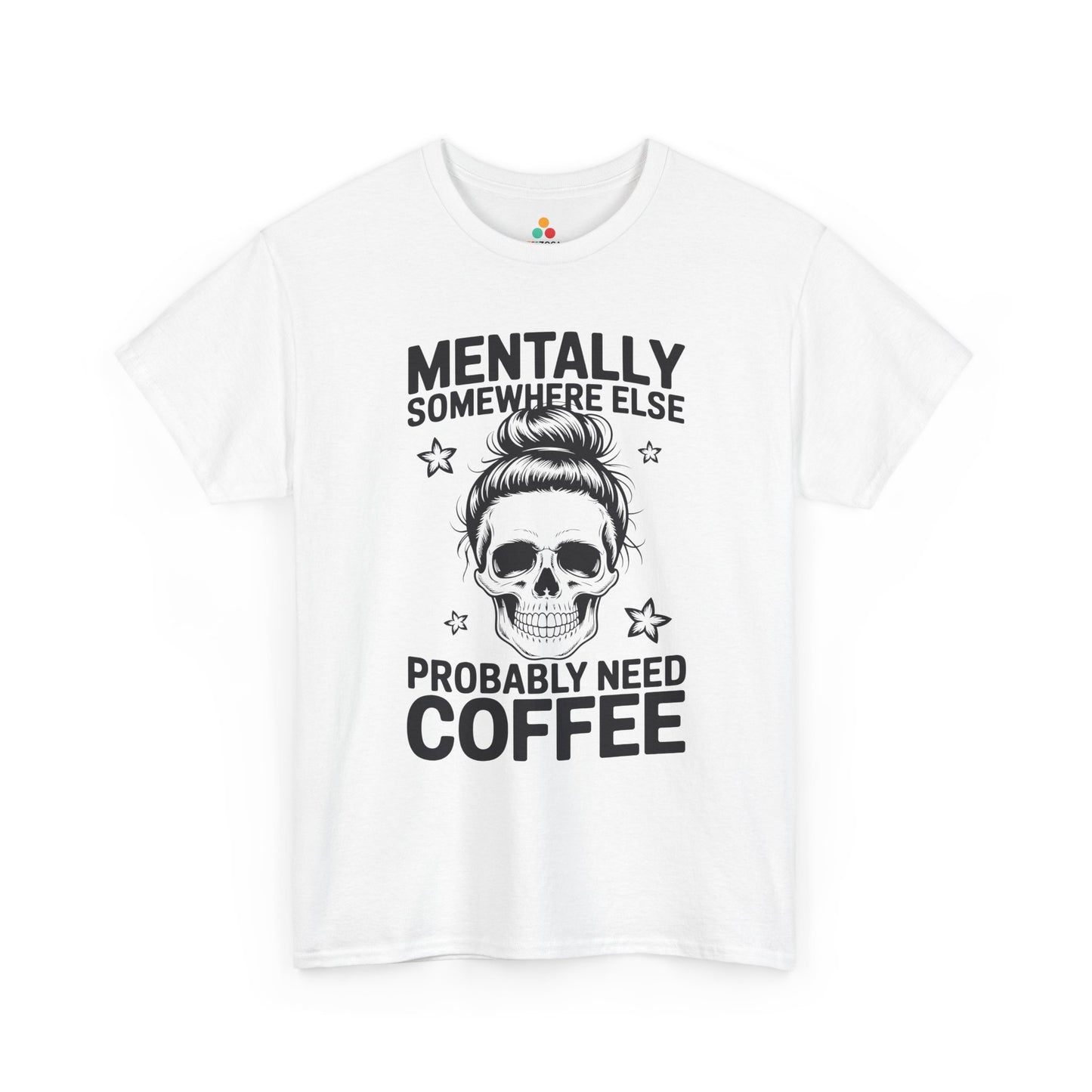 Funny Coffee Mom Women's T-shirt Mentally Somewhere Else Mother's Day | TEEZOCA 