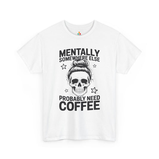 Funny Coffee Mom Women's T-shirt Mentally Somewhere Else Mother's Day | TEEZOCA 