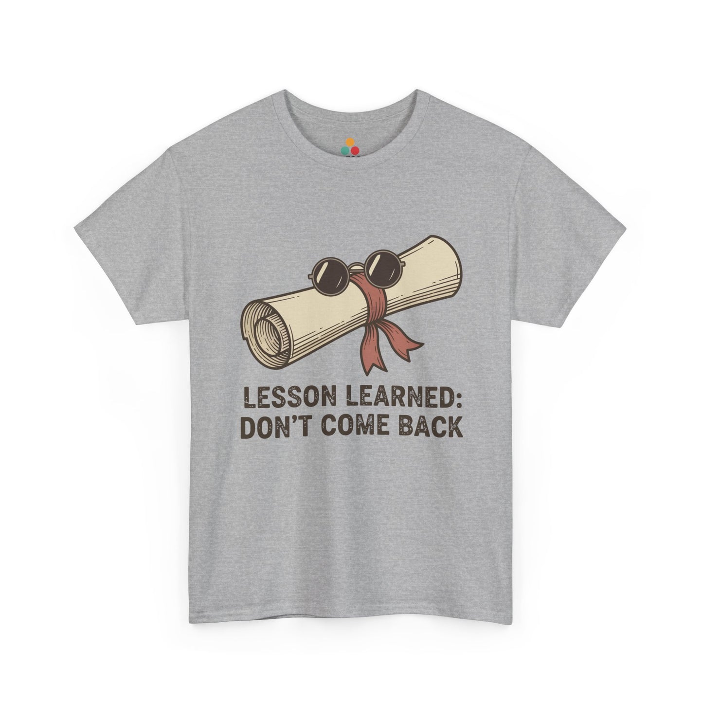 Funny Graduation Last Day Of School Gift – Lesson Learned: Don't Come Back Grey T-Shirt | TEEZOCA 