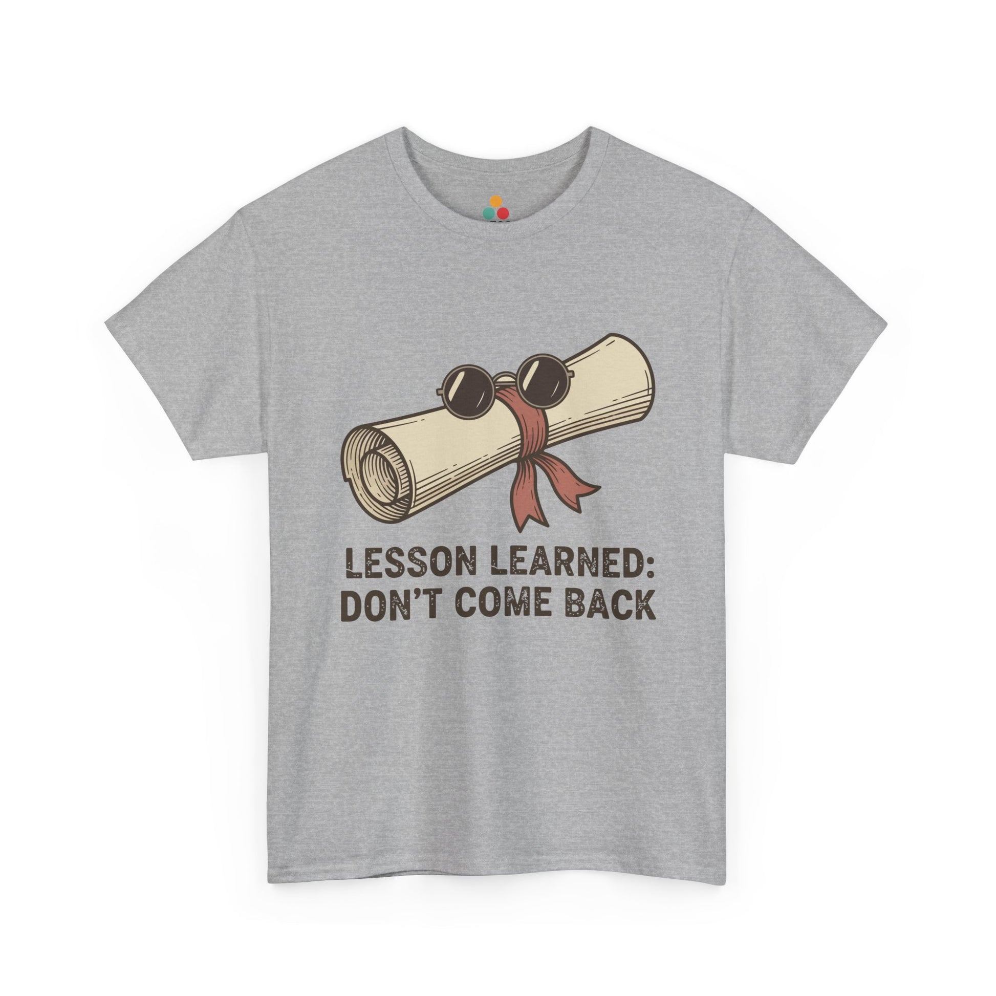 Funny Graduation Last Day Of School Gift – Lesson Learned: Don't Come Back Grey T-Shirt | TEEZOCA 