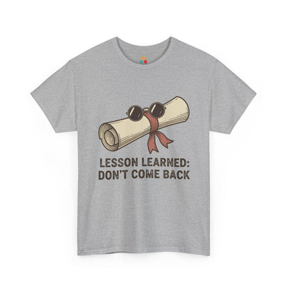 Funny Graduation Last Day Of School Gift – Lesson Learned: Don't Come Back Grey T-Shirt | TEEZOCA 