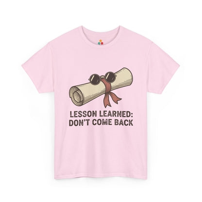 Funny Graduation Last Day Of School Gift – Lesson Learned: Don't Come Back Light Pink T-Shirt | TEEZOCA 