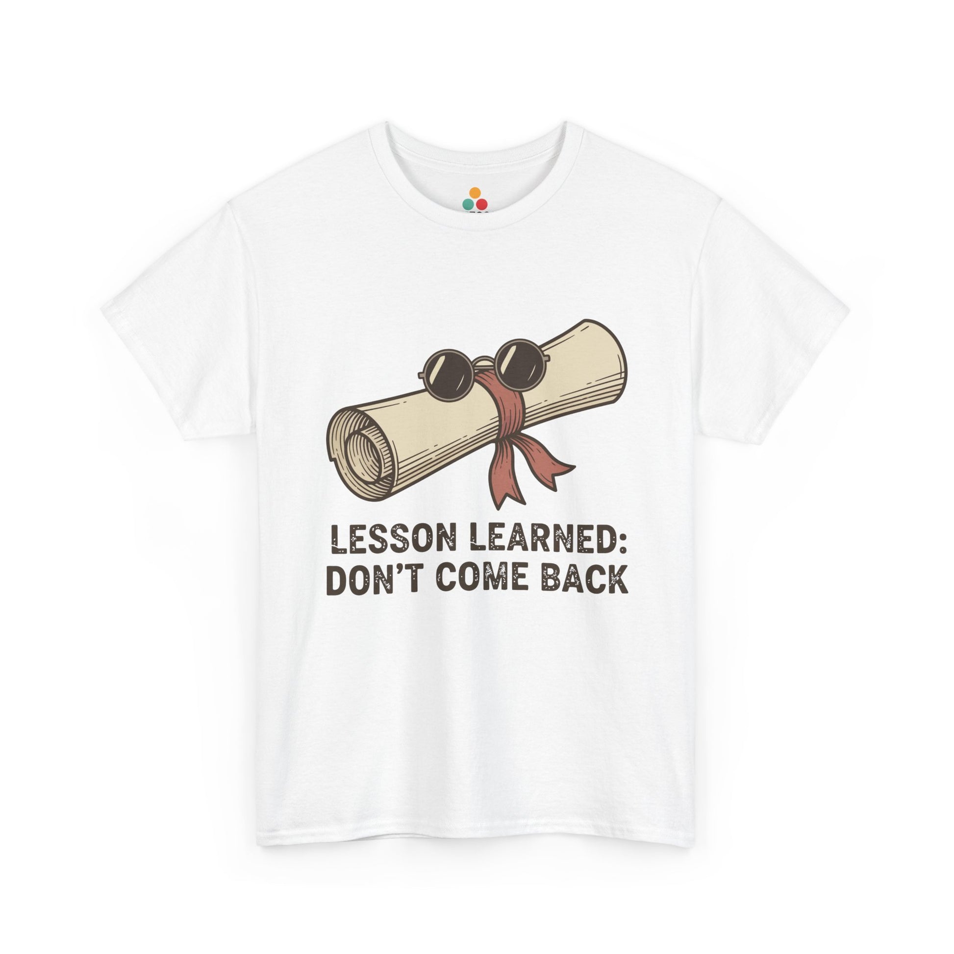 Funny Graduation Last Day Of School Gift – Lesson Learned: Don't Come Back T-Shirt | TEEZOCA 