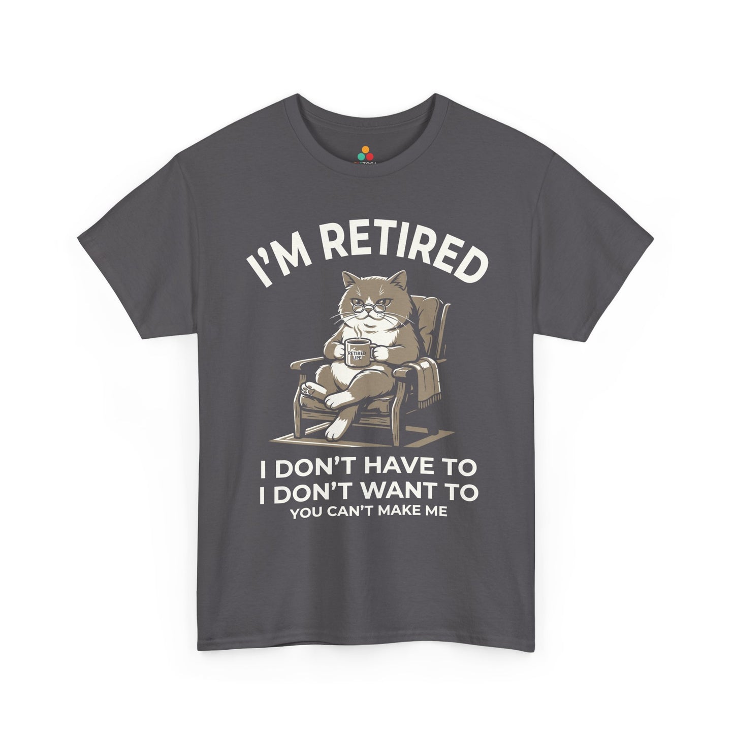 Funny Retired Cat Lover Unisex T-shirt I’m Retired I Don’t Have To | TEEZOCA 