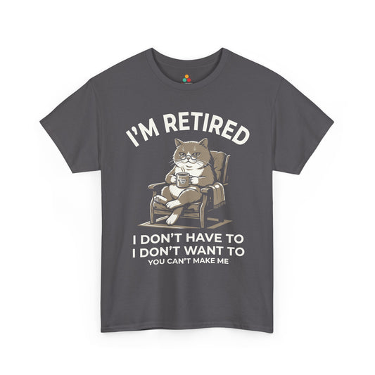 Funny Retired Cat Lover Unisex T-shirt I’m Retired I Don’t Have To | TEEZOCA 