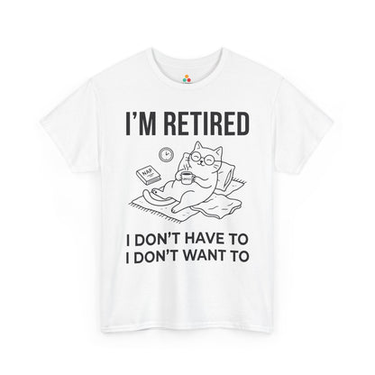 Funny Retired Cat Lover Unisex T-shirt I’m Retired I Don’t Want To | TEEZOCA 