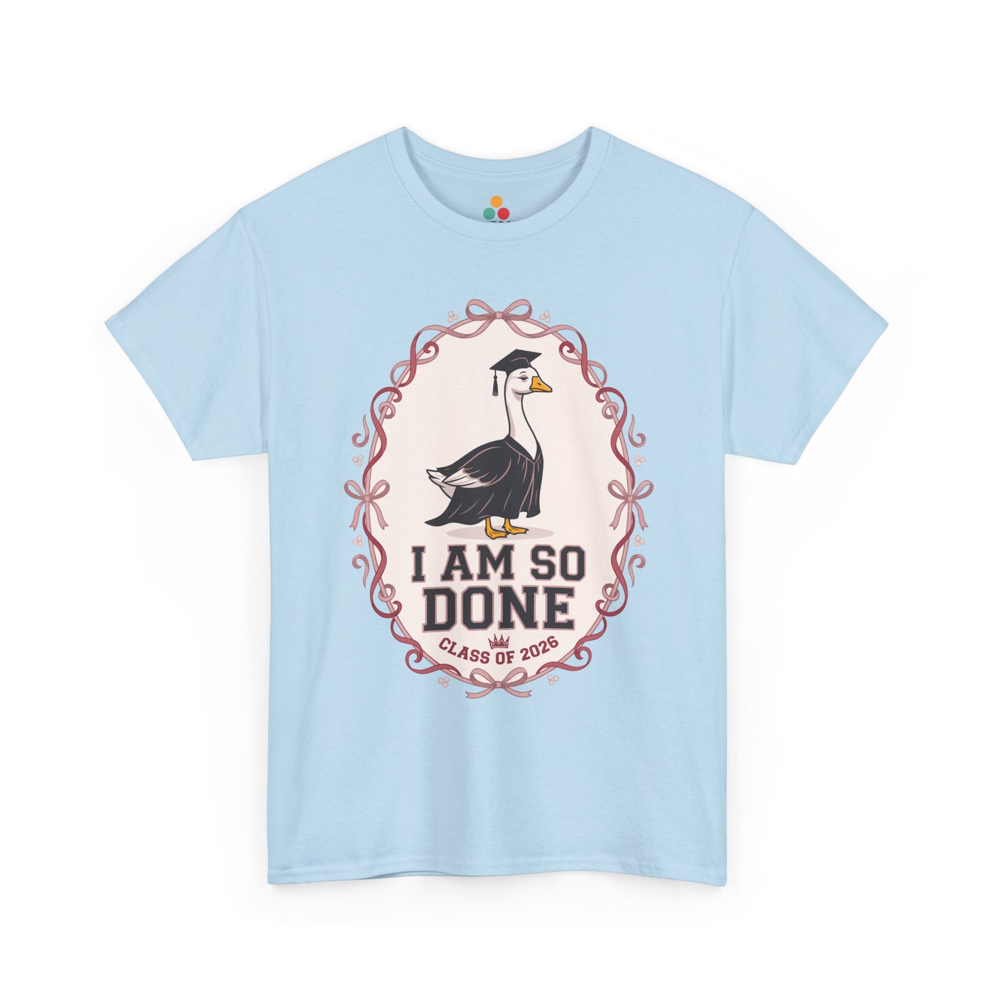 Funny Silly Goose Graduation Light Blue T-Shirt – I Am So Done Class of 2026 Gift | TEEZOCA 