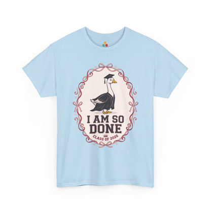 Funny Silly Goose Graduation Light Blue T-Shirt – I Am So Done Class of 2026 Gift | TEEZOCA 