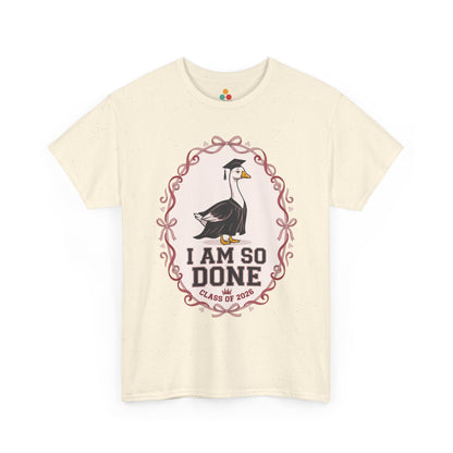 Funny Silly Goose Graduation cream ivory cotton T-Shirt – I Am So Done Class of 2026 Gift | TEEZOCA 