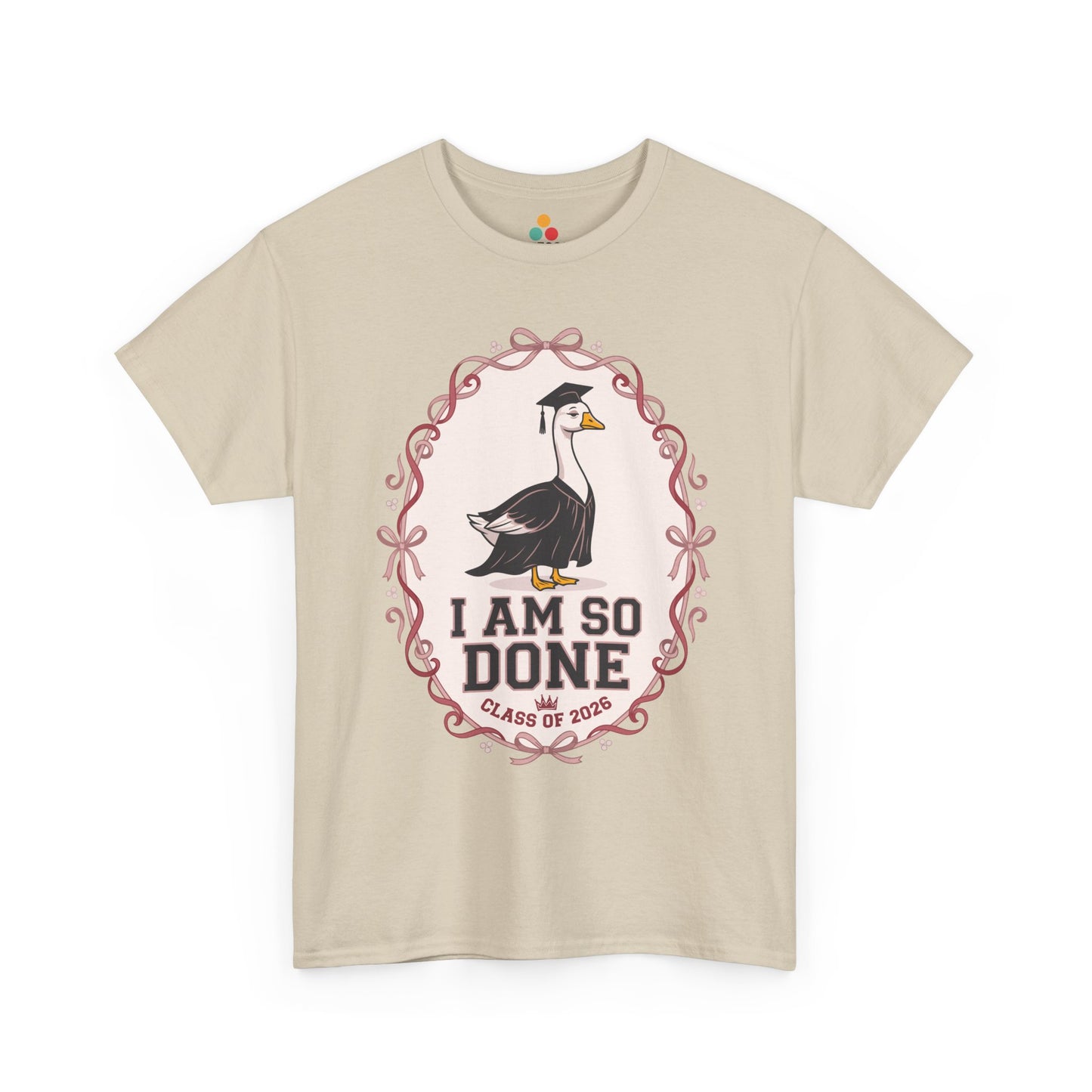 Funny Silly Goose Graduation oatmeal beige T-Shirt – I Am So Done Class of 2026 Gift | TEEZOCA 