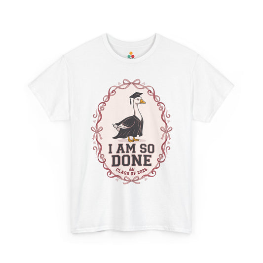 Funny Silly Goose Graduation white T-Shirt – I Am So Done Class of 2026 Gift | TEEZOCA 