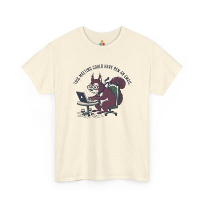 Funny Squirrel Office T-Shirt - "This Meeting Could Have Ben An Email" Corporate Humor Tee | TEEZOCA 