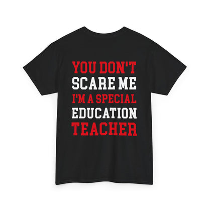 Funny You Don’t Scare Me I’m a Special Education Teacher 2 Sides Front Back Black Back View T-Shirt Gift TEEZOCA