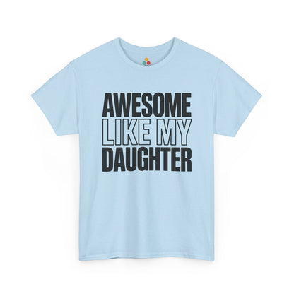 Funny dad tee by TEEZOCA with bold Awesome Like My Daughter text for Father's Day and birthday gifts.

