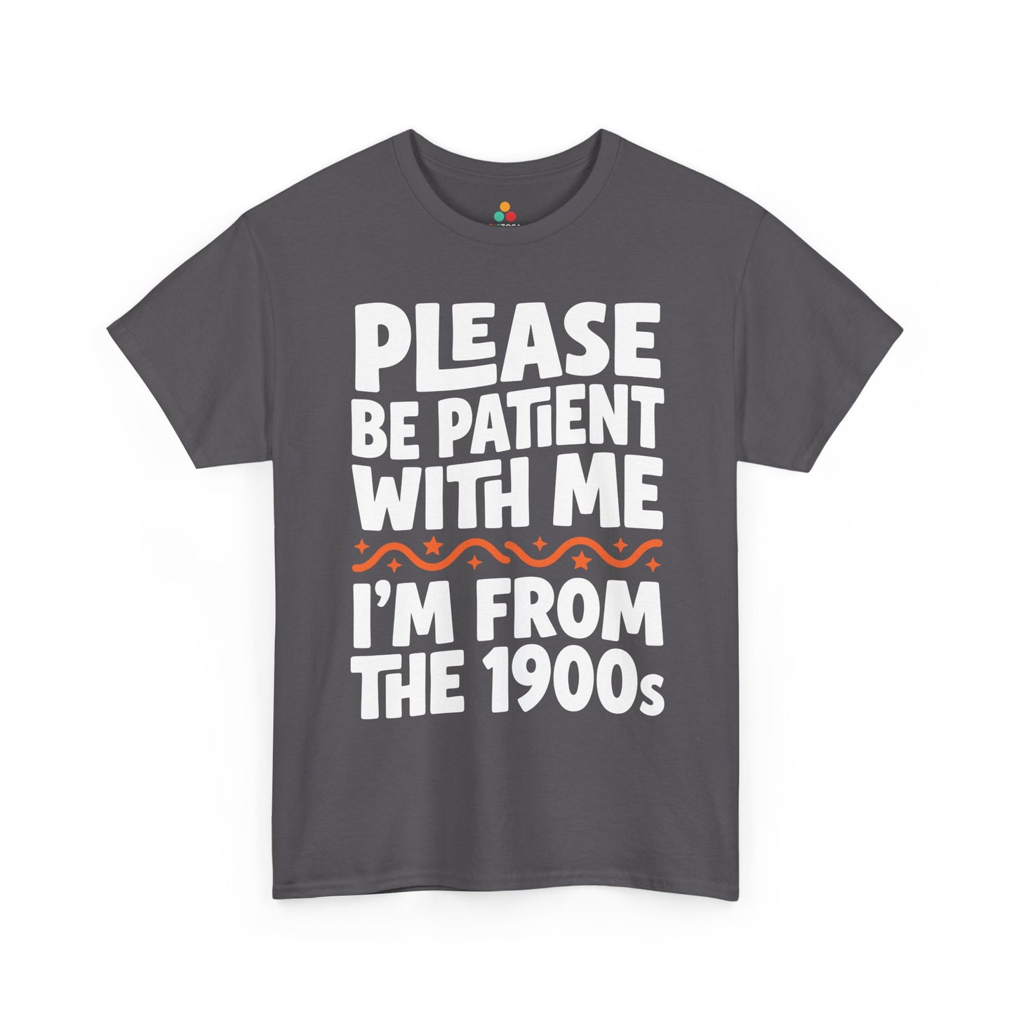 Funny I’m From the 1900s Unisex T-shirt Please Be Patient Retro Humor | TEEZOCA 